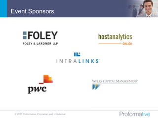 Event Sponsors




 © 2011 Proformative. Proprietary and confidential
 