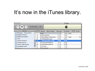 It’s now in the iTunes library. 