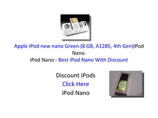 Apple iPod new nano Green (8 GB, A1285, 4th Gen) iPod Nano  iPod Nano -  Best iPod Nano With Discount Discount iPods Click Here iPod Nano 