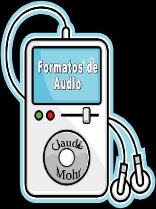 Formatos de Audio Claudia  Mohr 