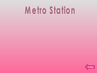 Metro Station Voltar 