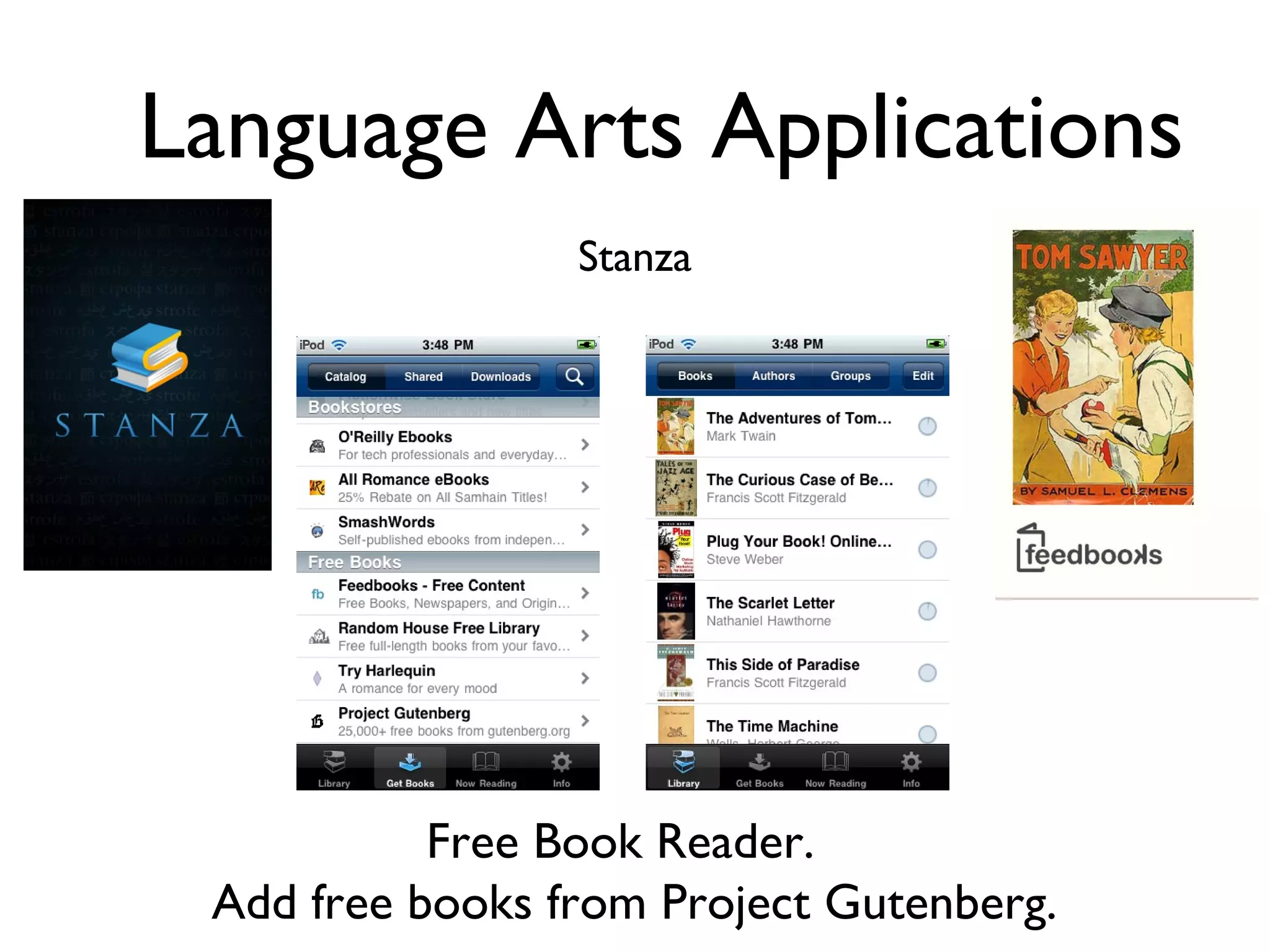 Language Arts Applications Stanza Free Book Reader.  Add free books from Project Gutenberg. 