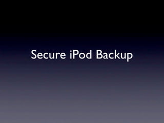 Secure iPod Backup
 