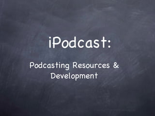 iPodcast: ,[object Object]