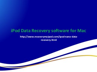 iPod Data Recovery software for Mac
http://www.recoverymyipod.com/ipod-nano-datarecovery.html

 