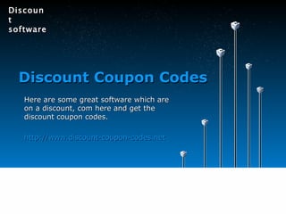 Discoun
t
software




  Discount Coupon Codes
   Here are some great software which are
   on a discount, com here and get the
   discount coupon codes.

   http://www.discount-coupon-codes.net
 