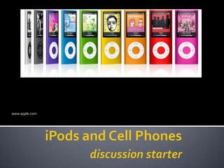www.apple.com iPods and Cell Phonesdiscussion starter 