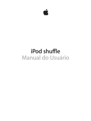 iPod shuffle
Manual do Usuário
 