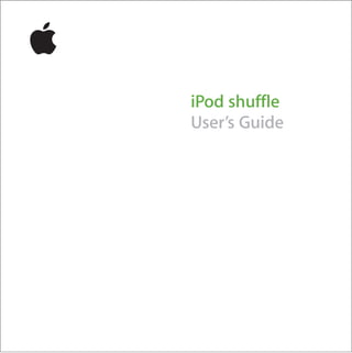 iPod shuffle
User’s Guide
border.book Page 1 Tuesday, December 21, 2004 10:29 AM
 
