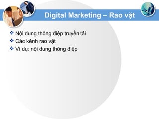 Digital Marketing – Rao vặt
 Nội dung thông điệp truyền tải
 Các kênh rao vặt
 Ví dụ: nội dung thông điệp
 