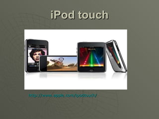 iPod touch http://www.apple.com/ipodtouch/   