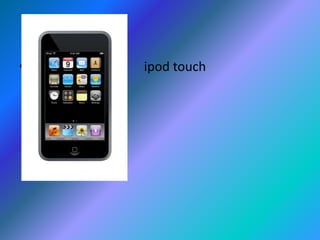                                    ipod touch