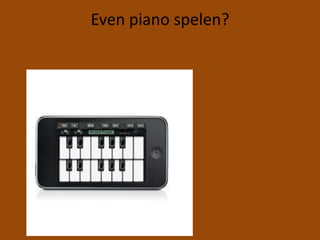Even piano spelen?