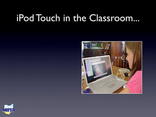 iPod Touch in the Classroom...
 
