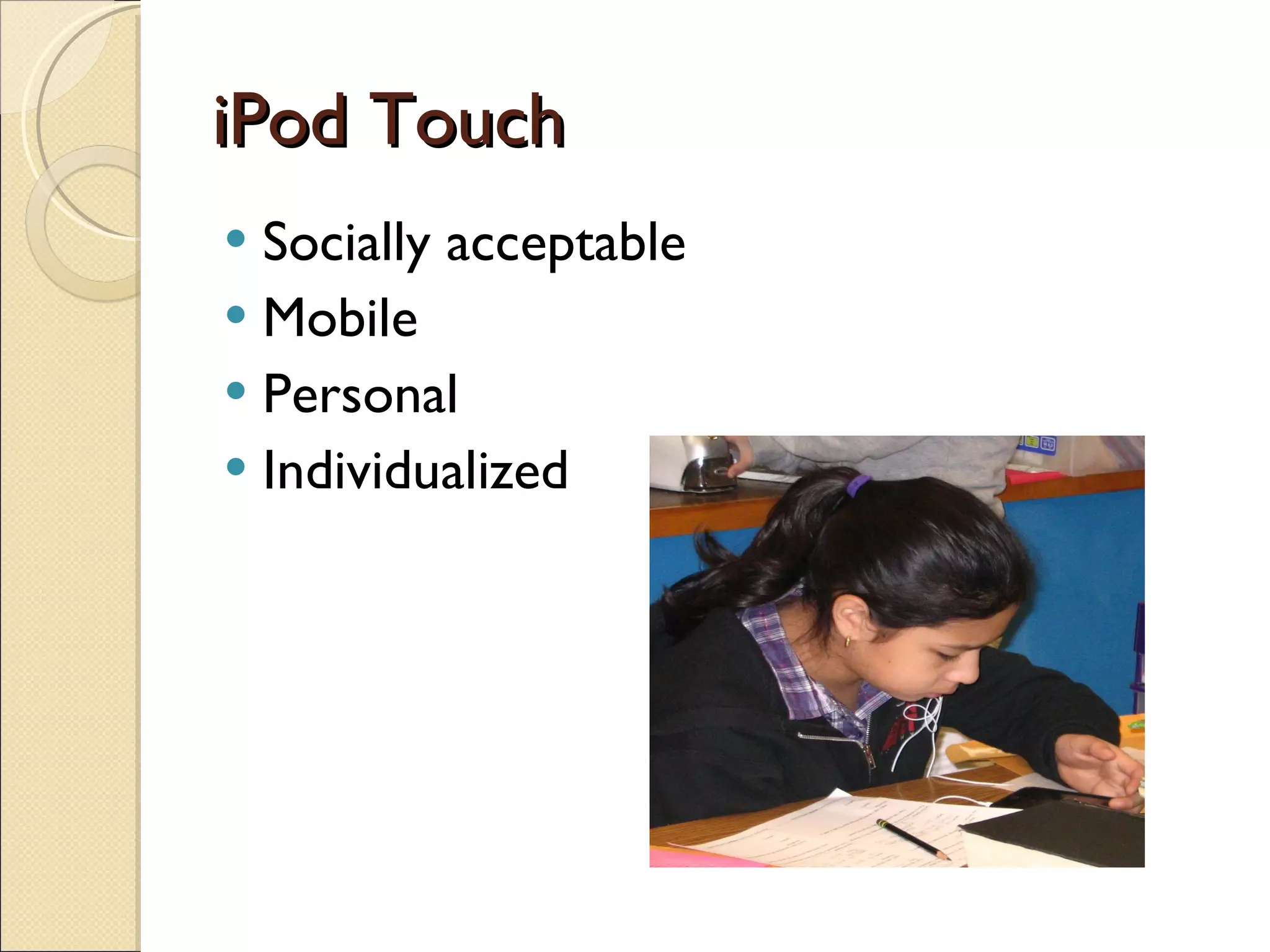 iPod Touch Socially acceptable Mobile  Personal Individualized  