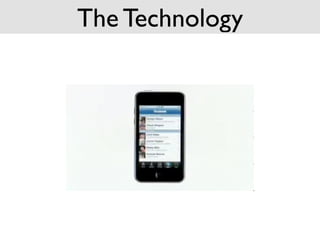 The Technology
 