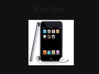 iPod Touch
 