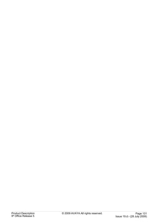 Product Description   © 2009 AVAYA All rights reserved.                     Page 131
IP Office Release 5                                       Issue 19.d.- (28 July 2009)
 