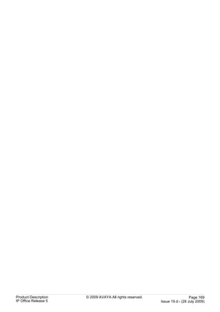 Product Description   © 2009 AVAYA All rights reserved.                     Page 169
IP Office Release 5                                       Issue 19.d.- (28 July 2009)
 