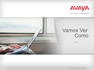 Vamos Ver  Como  … 