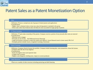 Patent Sales as a Patent Monetization Option
•Definition: Private or semiprivate sale of groups of related patents and app...