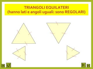 TRIANGOLI EQUILATERI
(hanno lati e angoli uguali: sono REGOLARI)
 