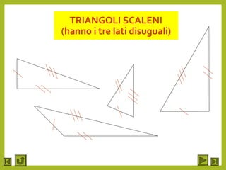 TRIANGOLI SCALENI
(hanno i tre lati disuguali)
 