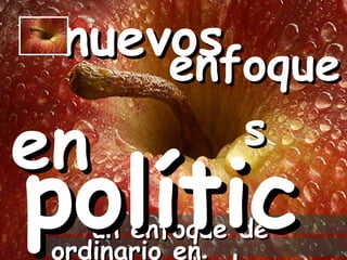 nuevos enfoques un enfoque de convertir lo ordinario en extraordinario política en 