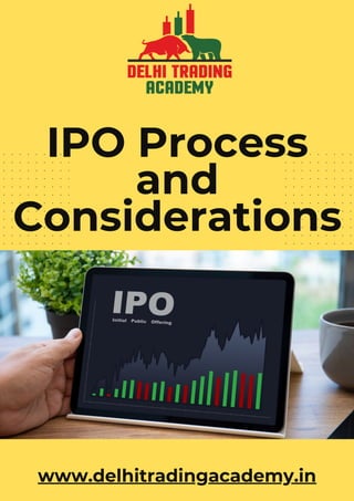 IPO Process
and
Considerations
www.delhitradingacademy.in
 