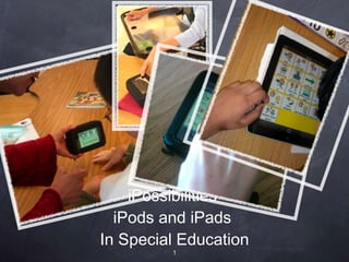 iPossibilities  iPods and iPads  In Special Education 