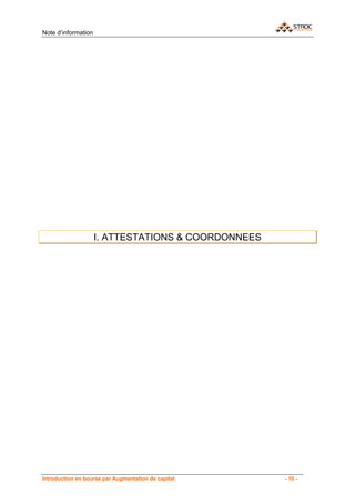 Note d’information




                     I. ATTESTATIONS & COORDONNEES




Introduction en bourse par Augmentation de capital   - 10 -
 