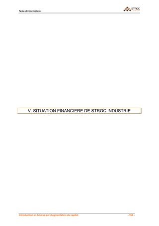 Note d’information




       V. SITUATION FINANCIERE DE STROC INDUSTRIE




Introduction en bourse par Augmentation de capital   - 164 -
 