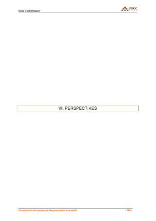 Note d’information




                                  VI. PERSPECTIVES




Introduction en bourse par Augmentation de capital   - 196 -
 