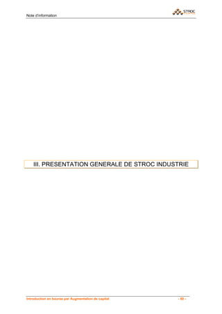 Note d’information




    III. PRESENTATION GENERALE DE STROC INDUSTRIE




Introduction en bourse par Augmentation de capital   - 60 -
 