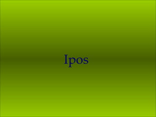 Ipos
 