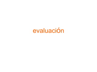 evaluación
 