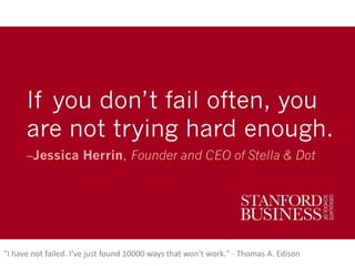 "I	
  have	
  not	
  failed.	
  I've	
  just	
  found	
  10000	
  ways	
  that	
  won't	
  work."	
  -­‐	
  Thomas	
  A.	
  Edison	
  
 