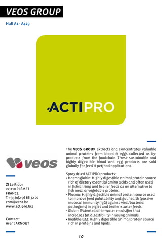 10
VEOS GROUP
Hall A1 - A429
ZI Le Ridor
22 210 PLÉMET
FRANCE
T. +33 (0)2 96 66 32 00
com@veos.be
www.actipro.biz
The VEOS...