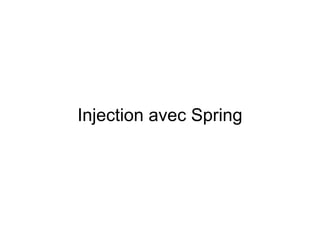 Injection avec Spring
 