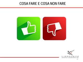 COSA FARE E COSA NON FARE
16
 