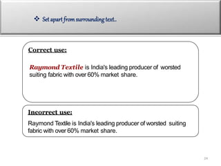 Correct use:
Raymond Textile is India's leading producer of worsted
suiting fabric with over 60% market share.
Incorrect u...
