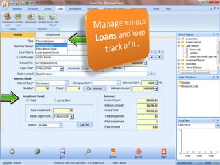 Manage various Loans and keep track of it .