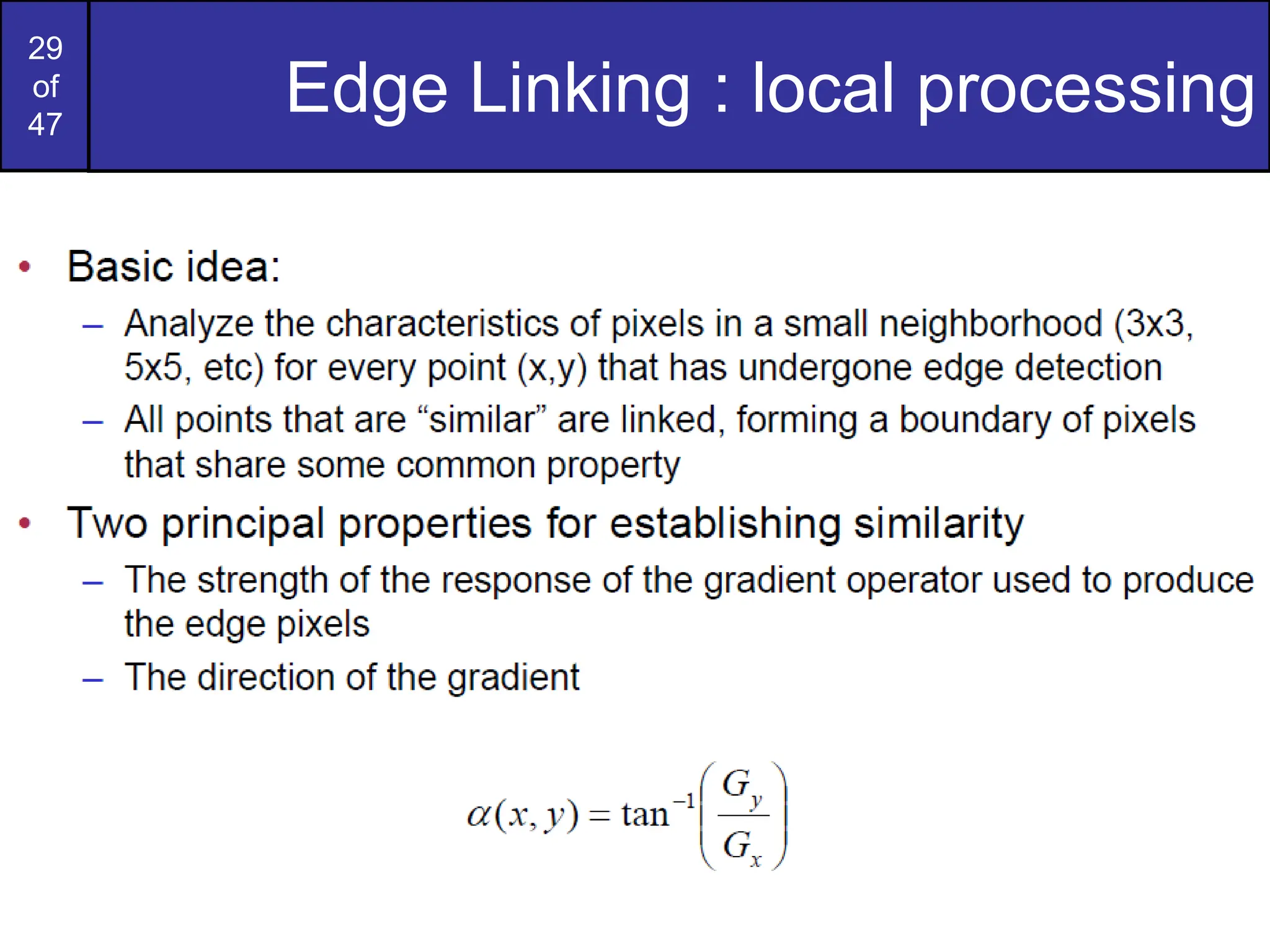 29
of
47
Edge Linking : local processing
 