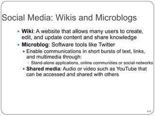 Social Media: Wikis and Microblogs
 Wiki: A website that allows many users to create,

edit, and update content and share...
