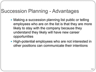 Succession Planning - Advantages
 Making a succession planning list public or telling

employees who are on the list is t...