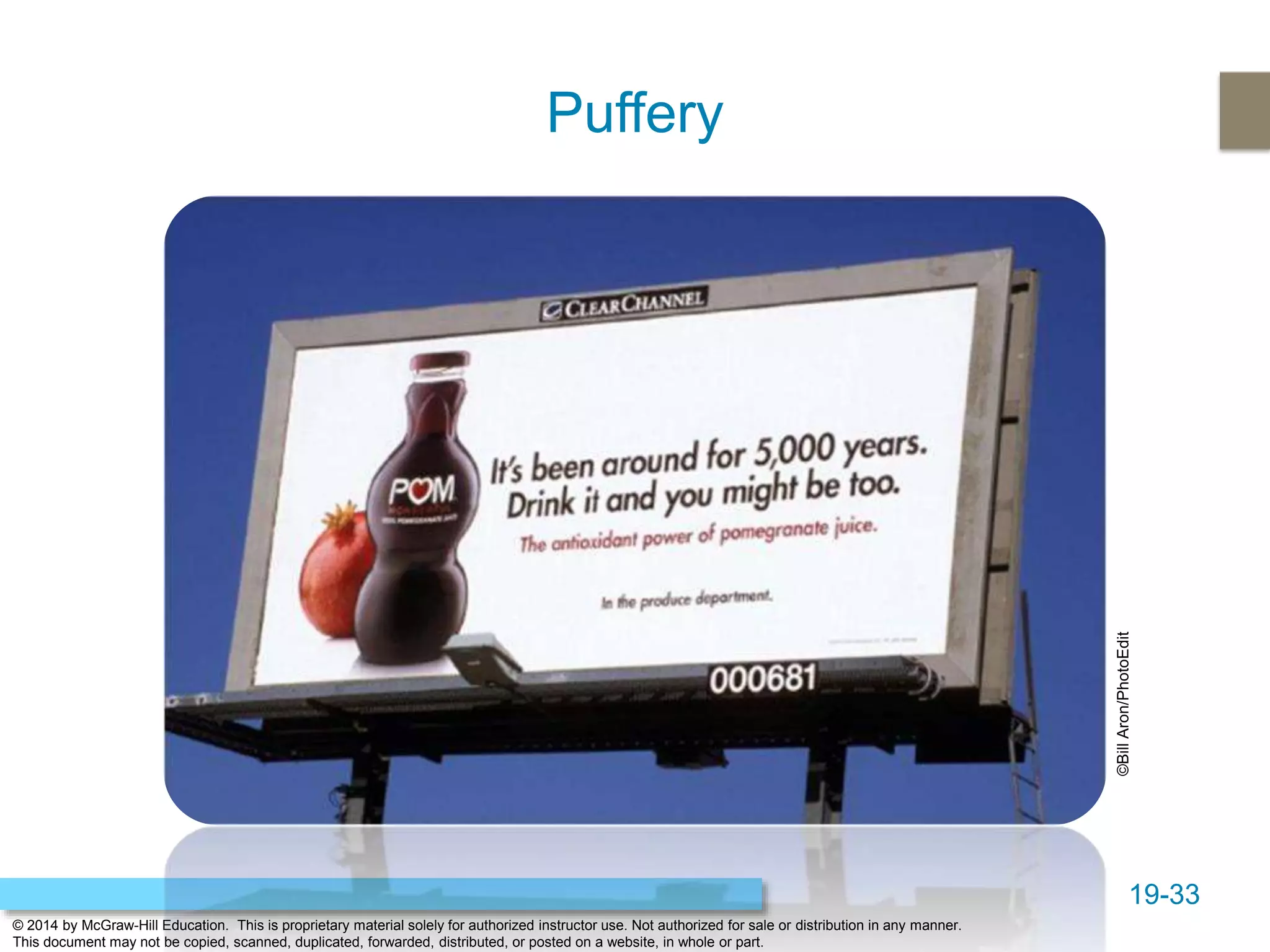 19-33
© 2014 by McGraw-Hill Education. This is proprietary material solely for authorized instructor use. Not authorized for sale or distribution in any manner.
This document may not be copied, scanned, duplicated, forwarded, distributed, or posted on a website, in whole or part.
Puffery
©BillAron/PhotoEdit
 