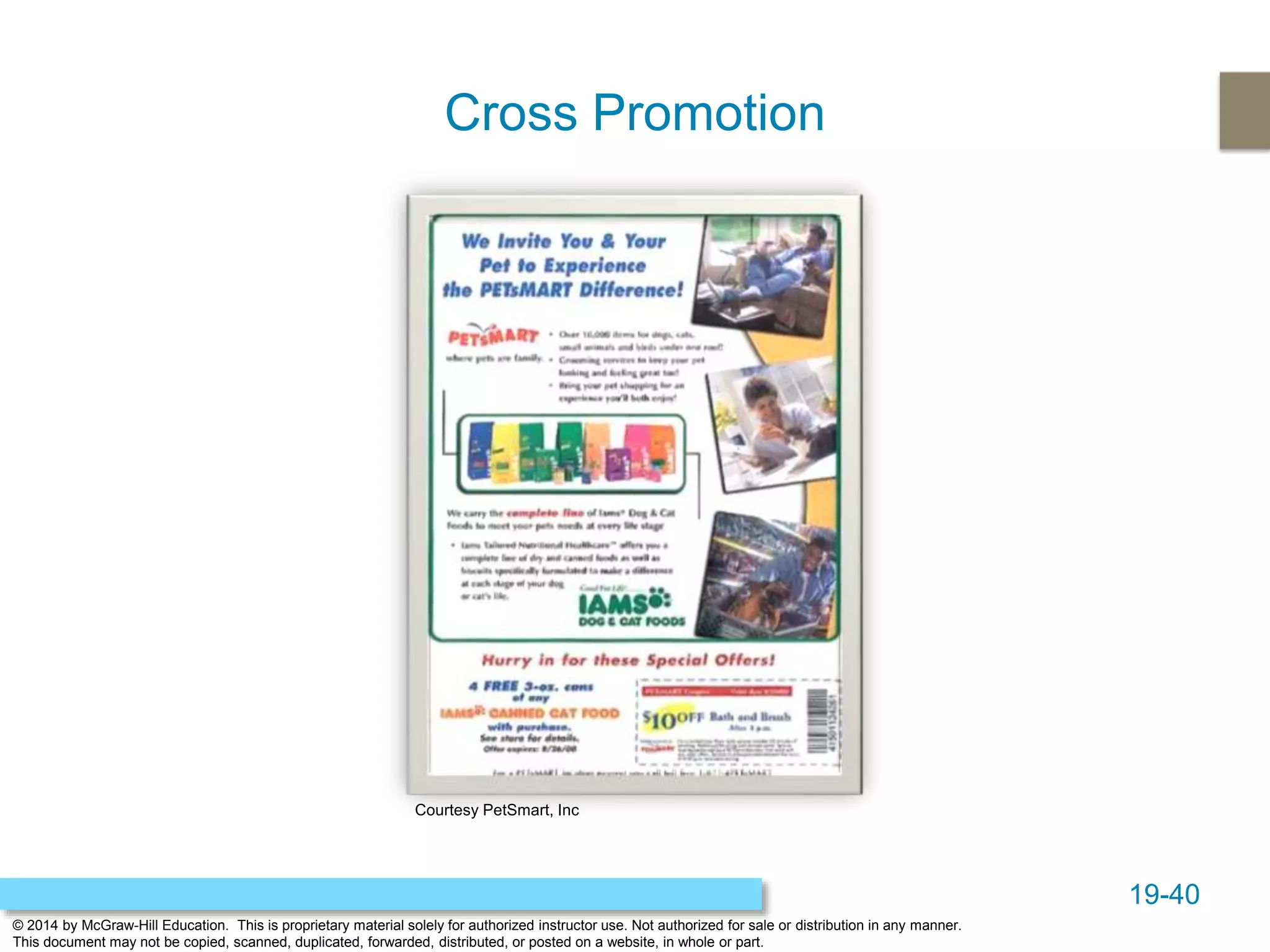 19-40
© 2014 by McGraw-Hill Education. This is proprietary material solely for authorized instructor use. Not authorized for sale or distribution in any manner.
This document may not be copied, scanned, duplicated, forwarded, distributed, or posted on a website, in whole or part.
Cross Promotion
Courtesy PetSmart, Inc
 