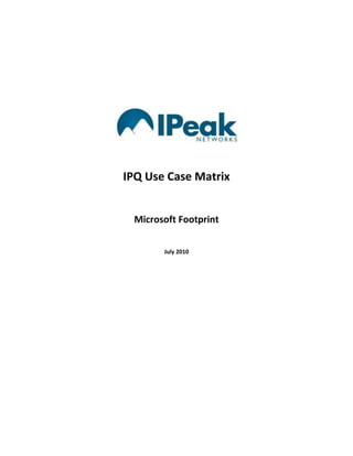 IPQ Use Case MatrixMicrosoft FootprintJuly 2010<br /> <br />IPQ Network Quality Technology Benefits RemoteFX and Other Microsoft Products<br />,[object Object]
