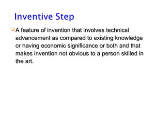 A

feature of invention that involves technical
advancement as compared to existing knowledge
or having economic signific...