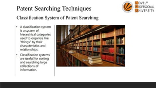 Classification System of Patent Searching
Patent Searching Techniques
 